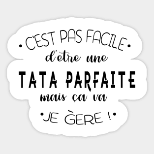 C'est pas facile d'être une tata parfaite mais ca va je gère Sticker